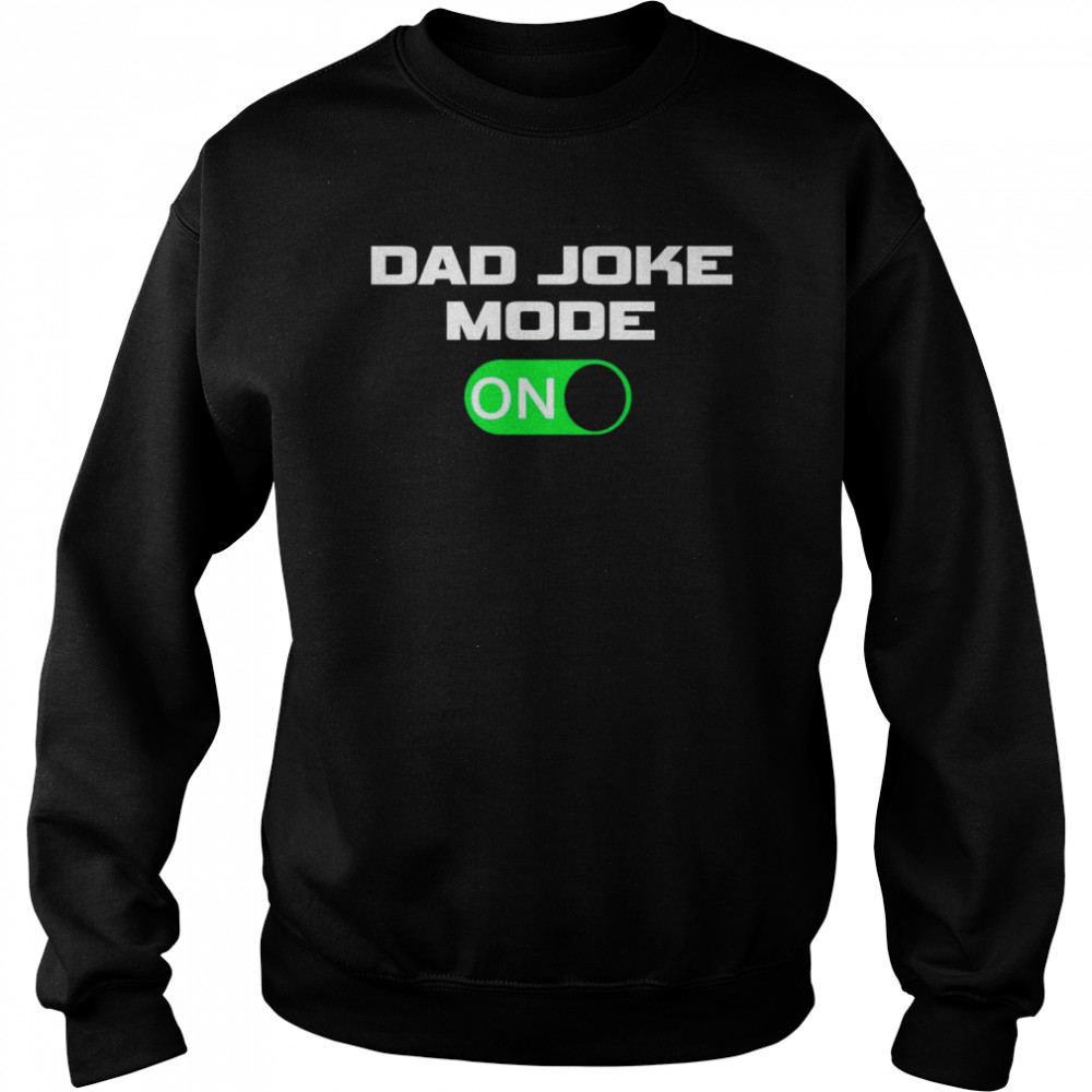 Dad Joke Mode ON Unisex Sweatshirt
