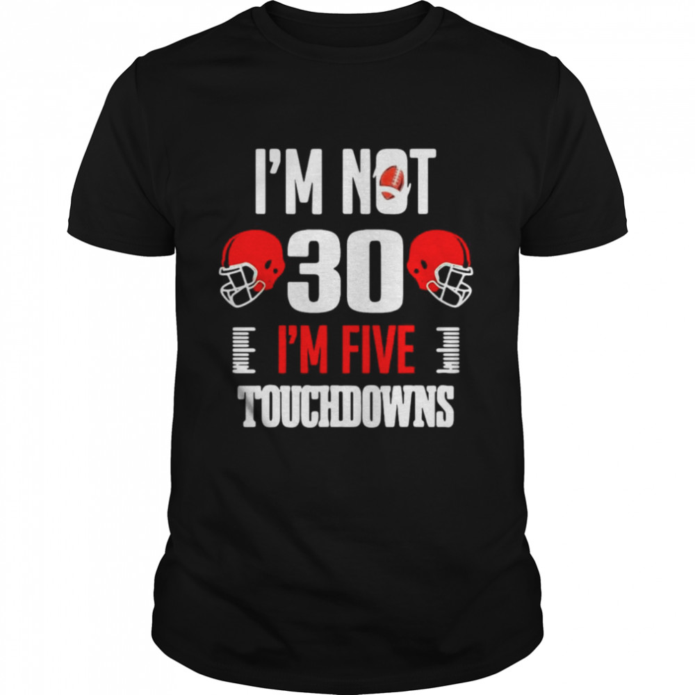 Football Player I’m Not 30th Birthday Football Shirt
