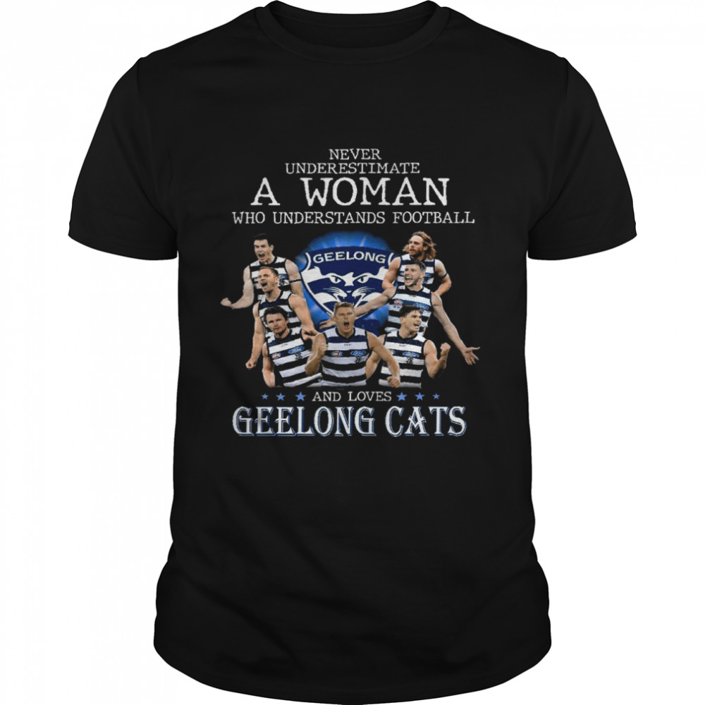 Never underestimate a woman who understands football and loves geelong cats shirt