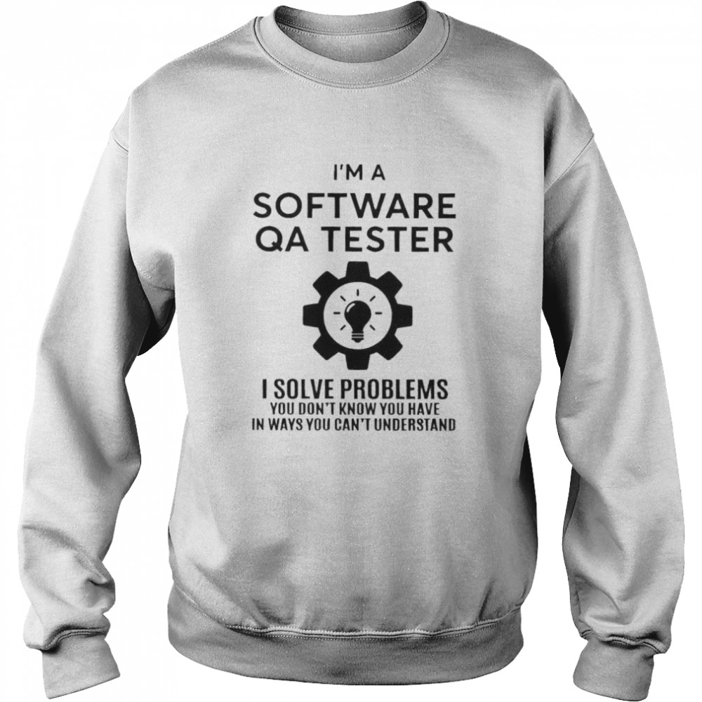 QA Tester Software shirt Unisex Sweatshirt