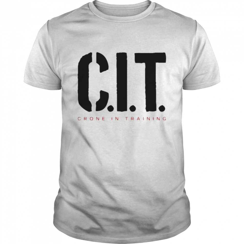 cIT crone in training shirt