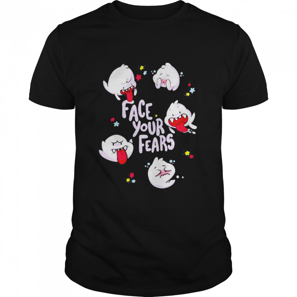 Face your fears shirt