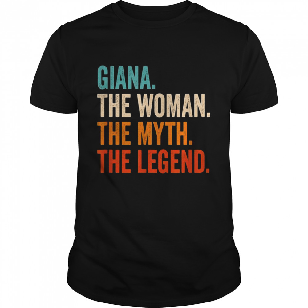 Giana The The Myth The Legend First Name Giana Shirt