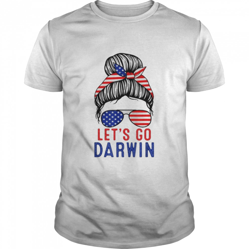 Lets Go Darwin Messy Bun shirt