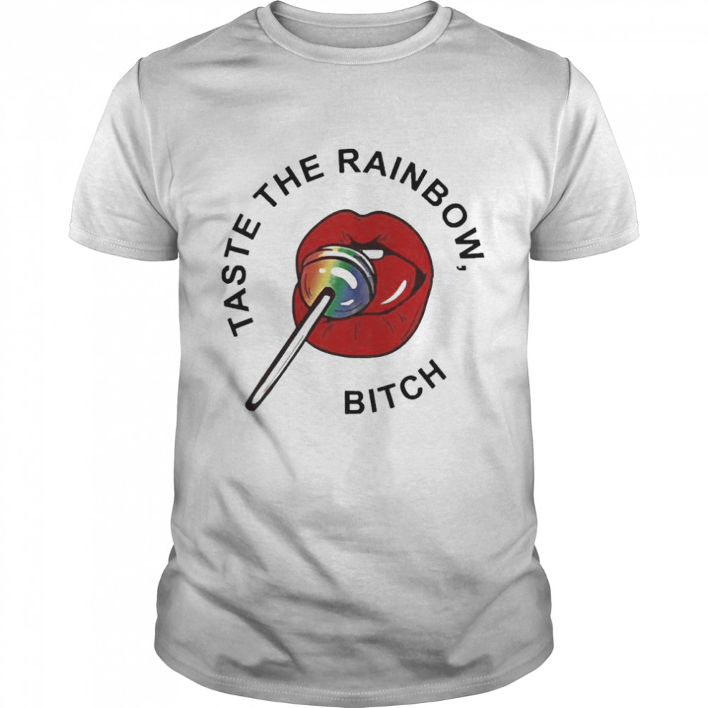 Pride Taste The Rainbow Bitch Tee Shirt