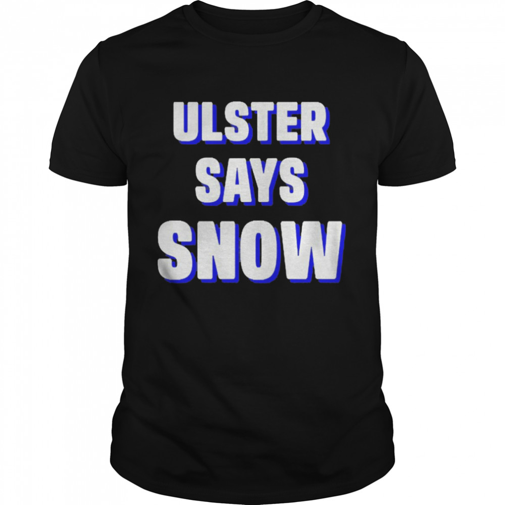 Ulster Says Snow Shirt