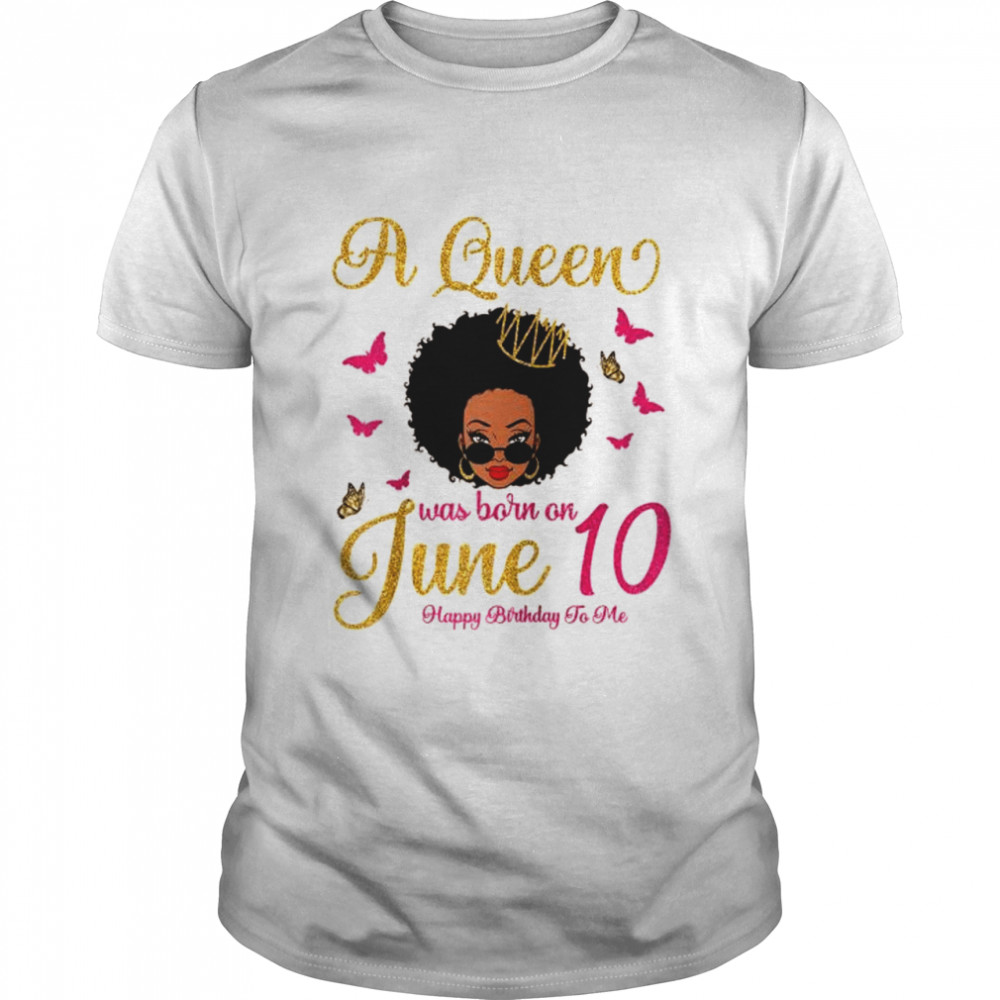 A Queen Was Born On June 10, 10th June Black Queen Birthday Shirt