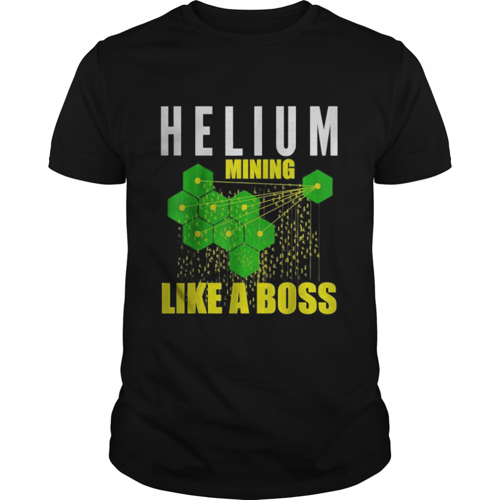Helium mining like a boss hnt T-Shirt