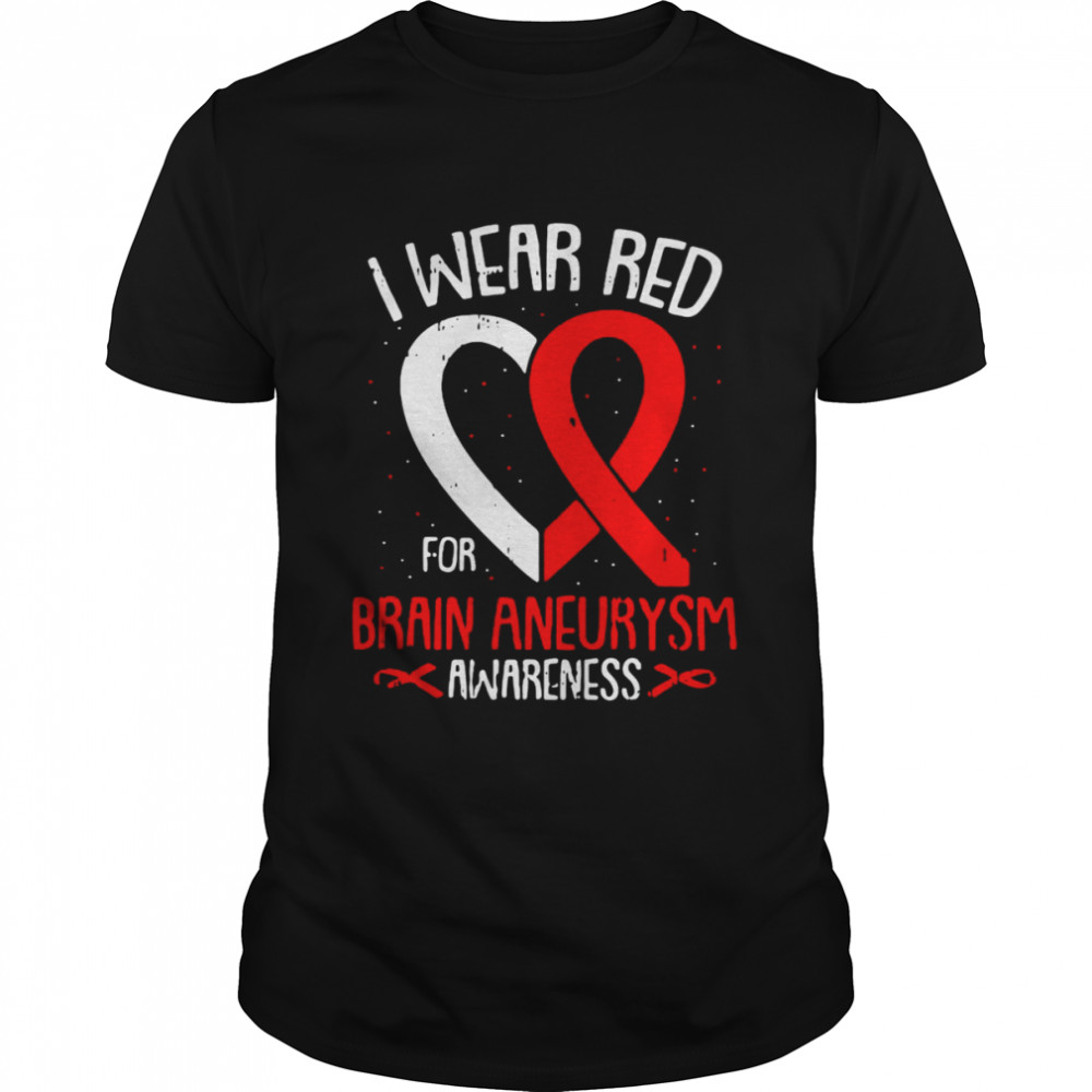 I Wear Red For Brain Aneurysm Awareness Warrior Survivor Shirt