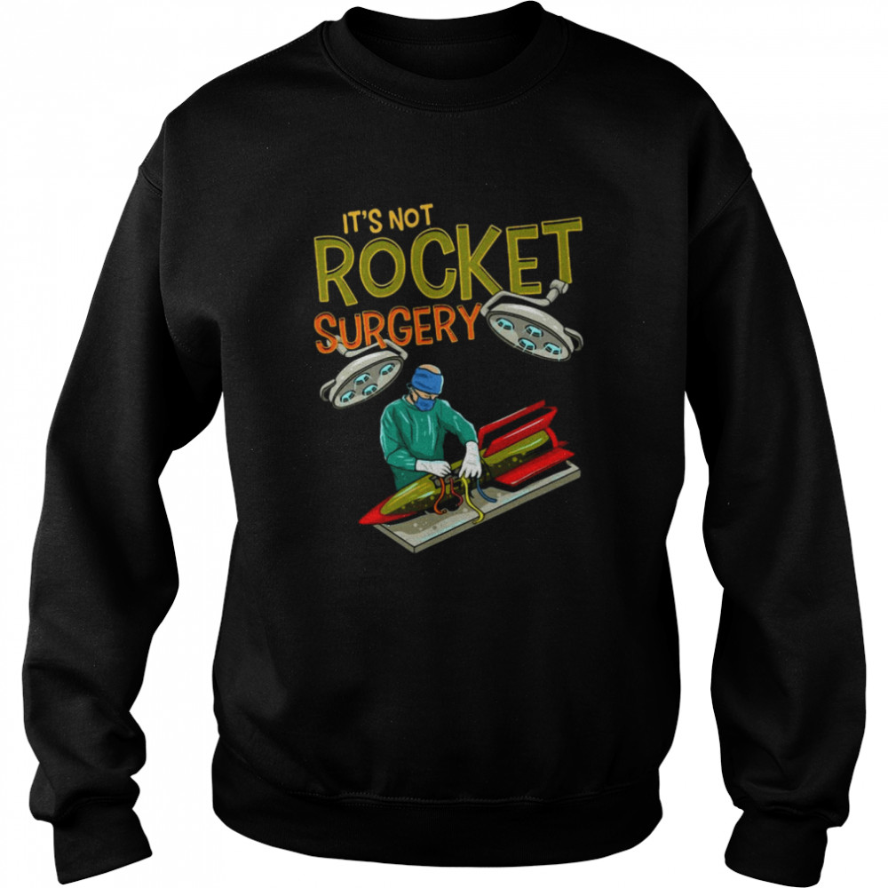 It’s Not Rocket Surgery Funny Pun Surgeon Doctor Fun Gift Unisex Sweatshirt