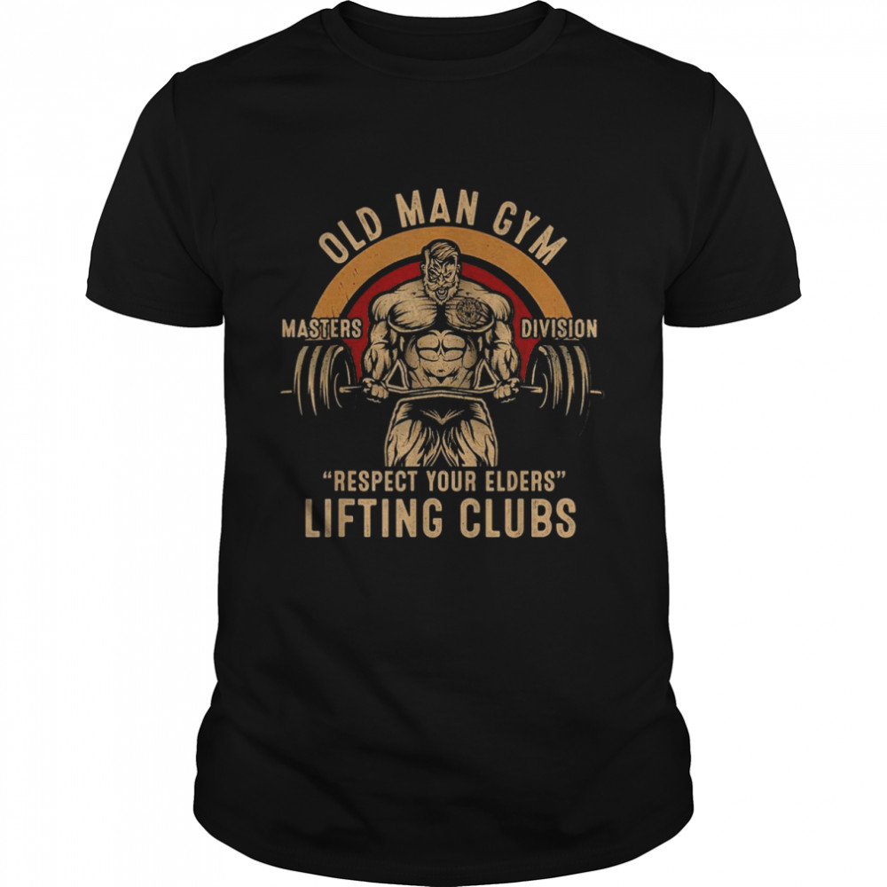 Old Man Gym Respect Your Elders Lifting Clubs Weightlifting Shirt