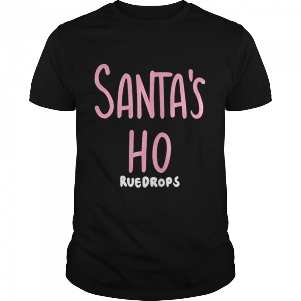 Santas Ho Ruedrops shirt