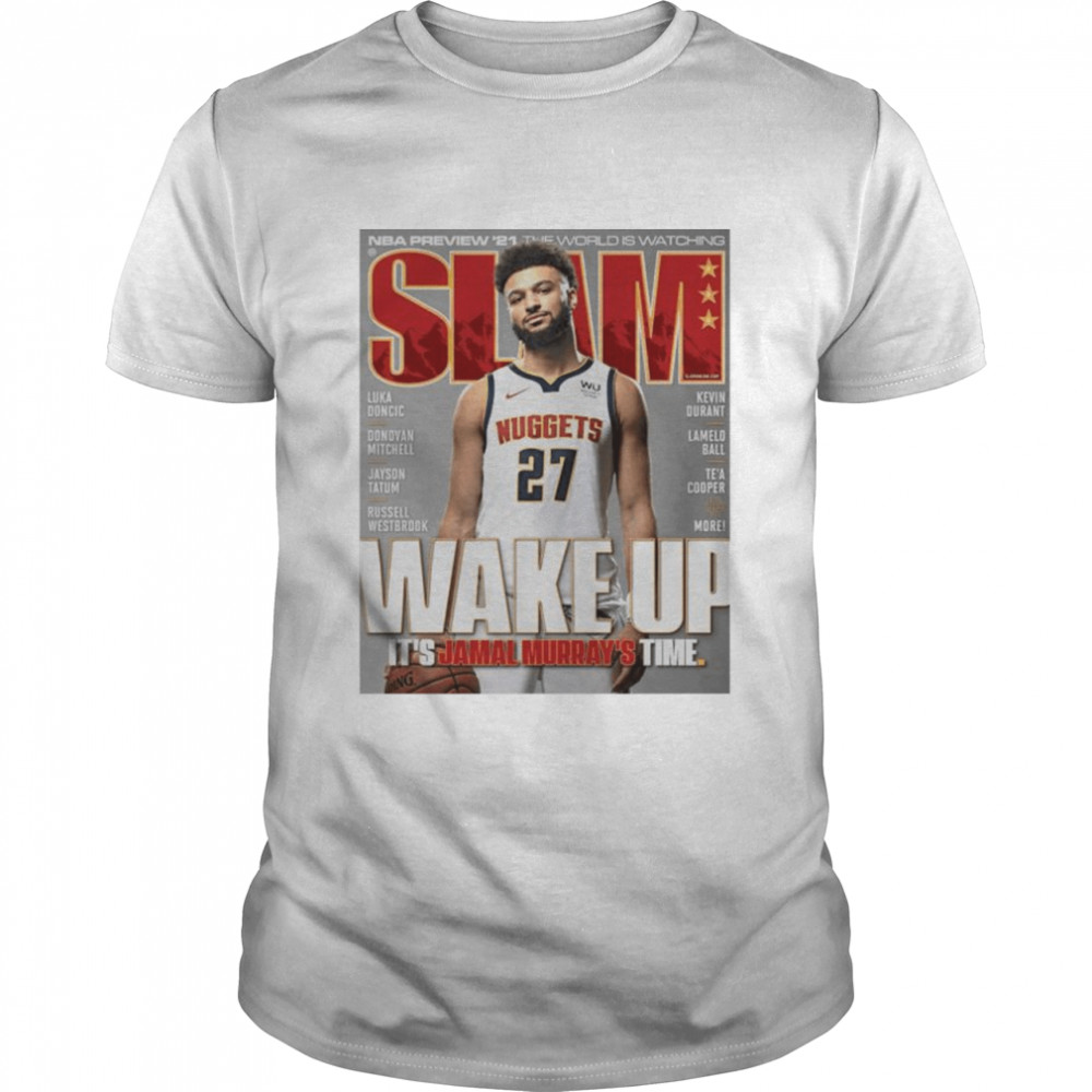 Slam Wake up it’s Jamal Murray’s time shirt