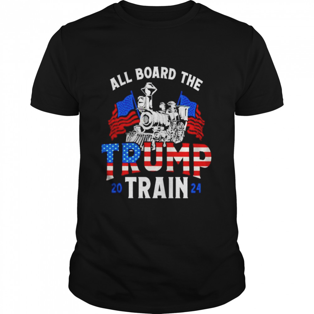 All board the Trump train 2024 America shirt