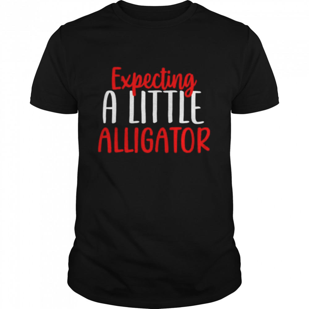 Expecting a little alligator pregnancy new mom shirt