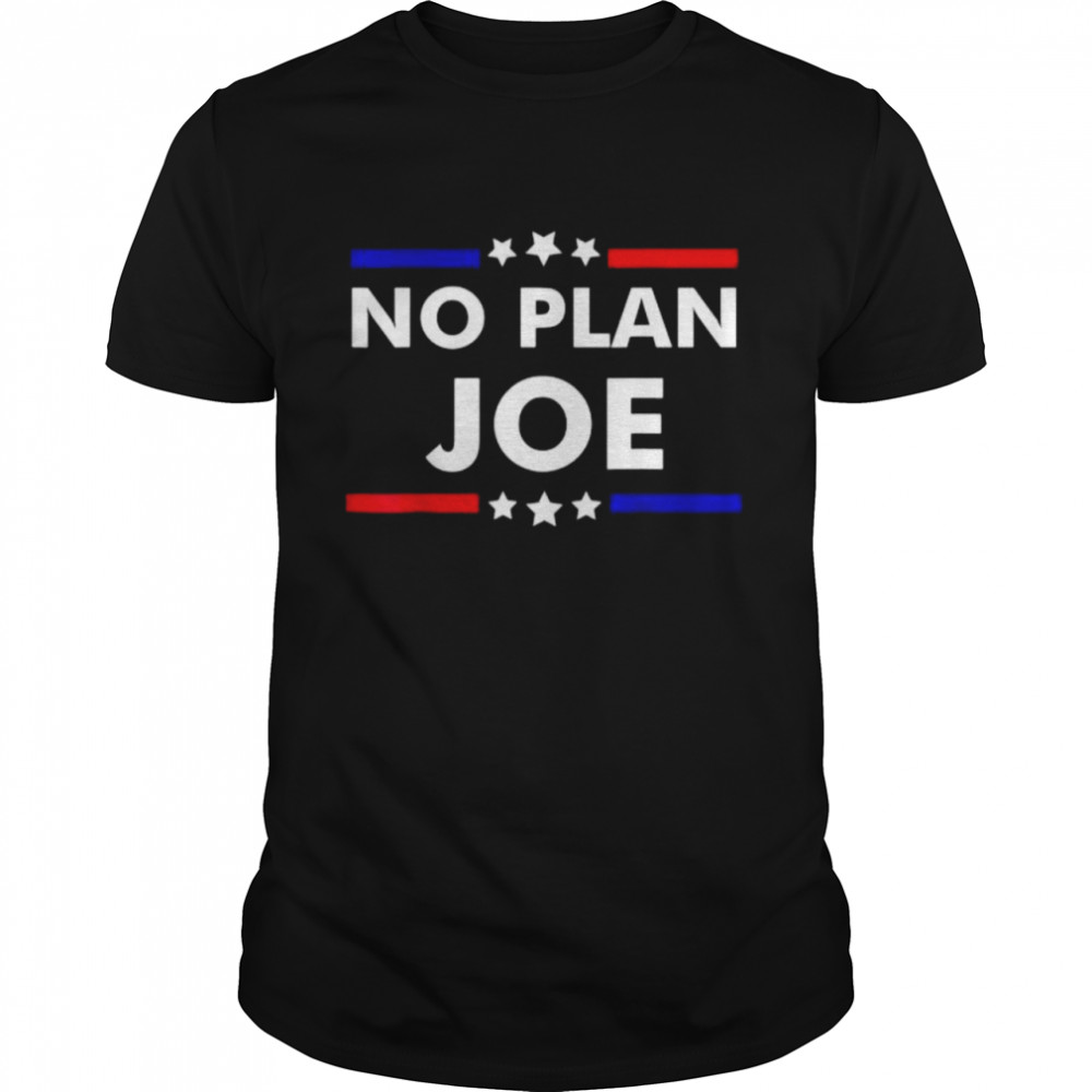 No Plan Joe Sarcastic Joe Biden Tee Shirt