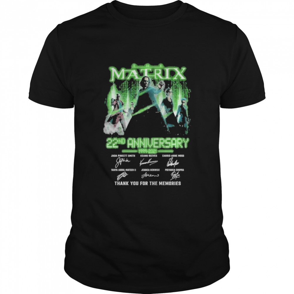 The matrix 22 nd anniversary 1999 2021 thank you for the memories shirt