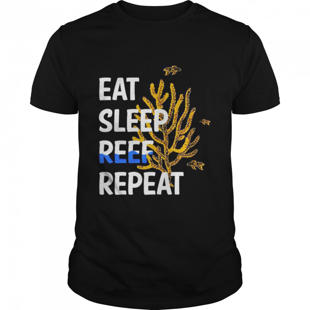 Eat Sleep Reef Repeat Aquarium Shirt
