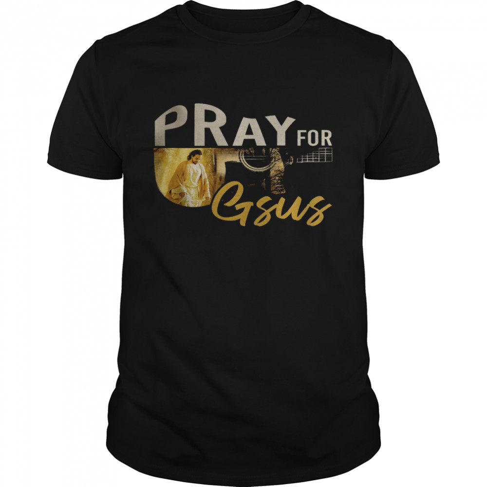 Pray For Gsus Shirt