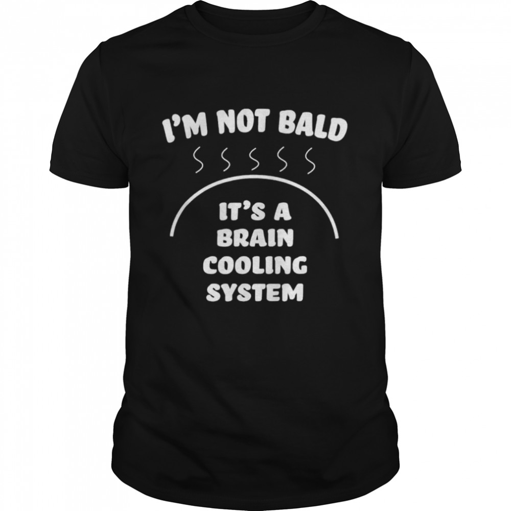 Bald and Proud Of It Brain Cooling System shirt Classic Men's T-shirt