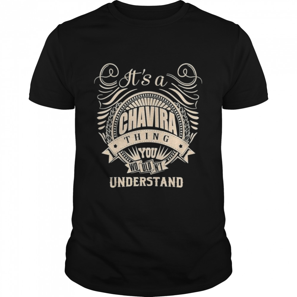 It is a CHAVIRA Thing You Wouldnt Understand shirt