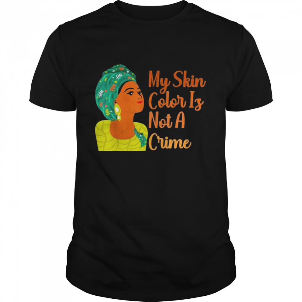 My Skin Color Is Not A Crime Black History Month BLM Costume shirt