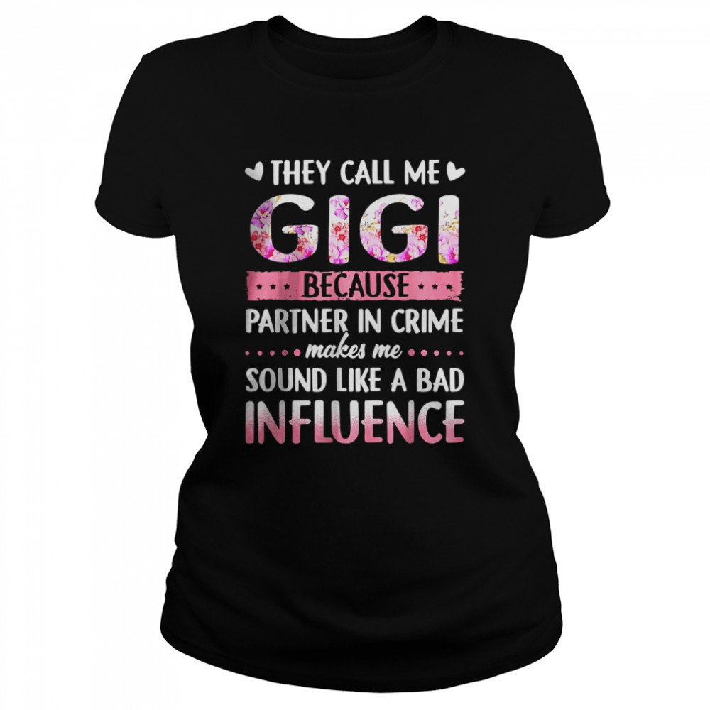 They Call Me Gigi Because Partner In Crime Gigi Classic Women's T-shirt