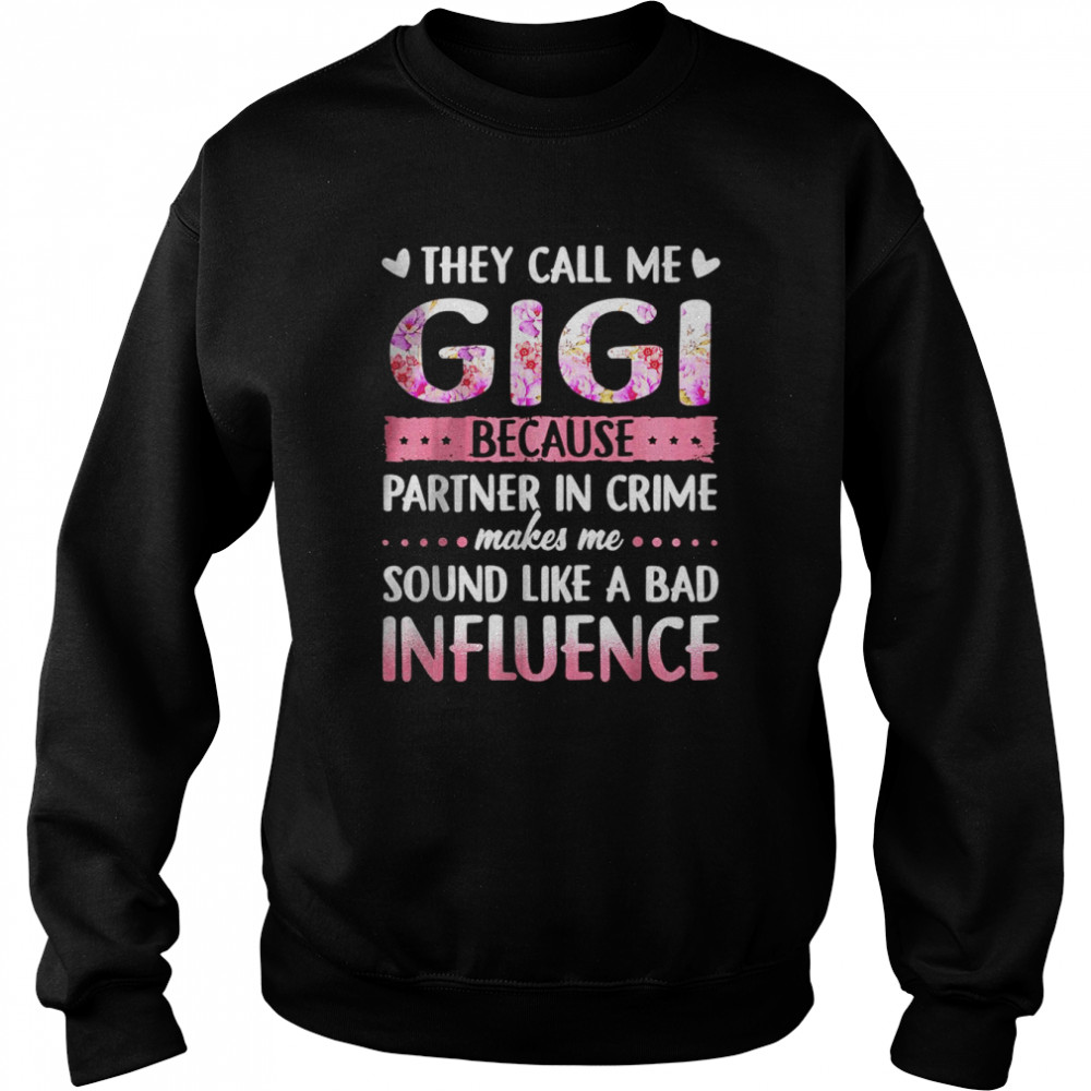 They Call Me Gigi Because Partner In Crime Gigi Unisex Sweatshirt