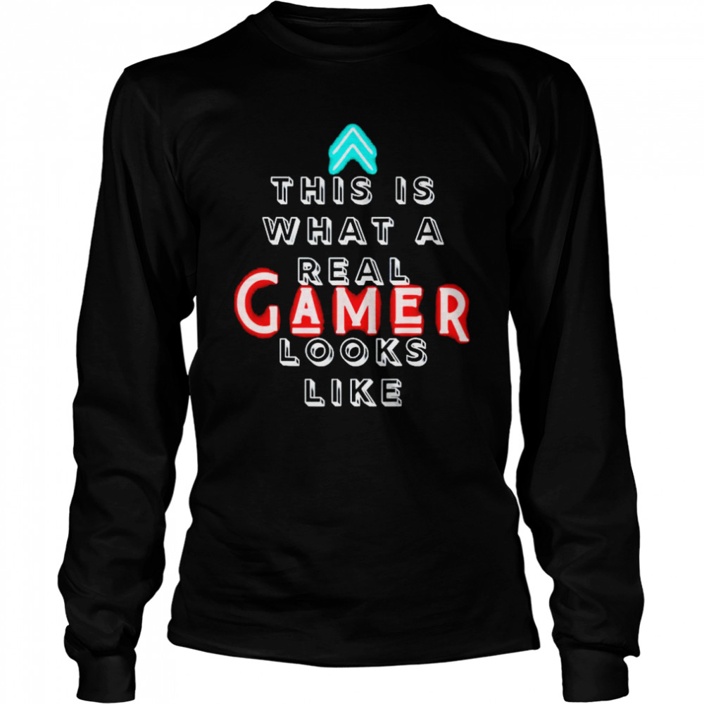 This is what a real gamer looks like shirt Long Sleeved T-shirt