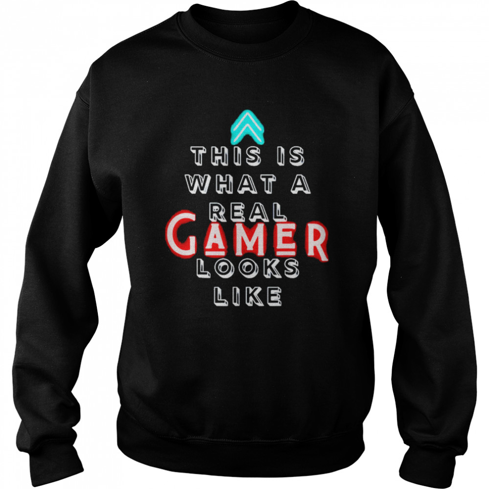 This is what a real gamer looks like shirt Unisex Sweatshirt