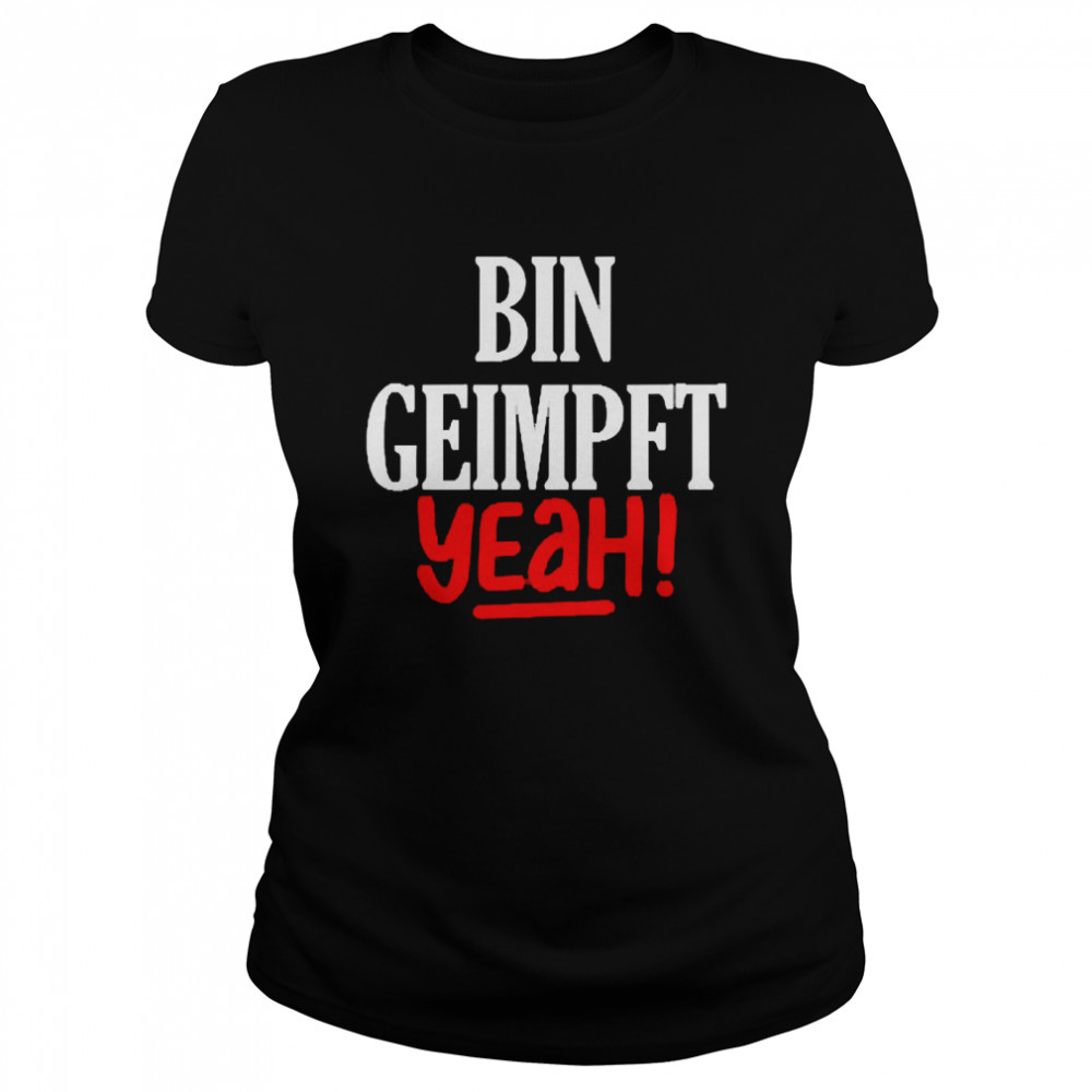 Bin Geimpft Yeah  Classic Women's T-shirt