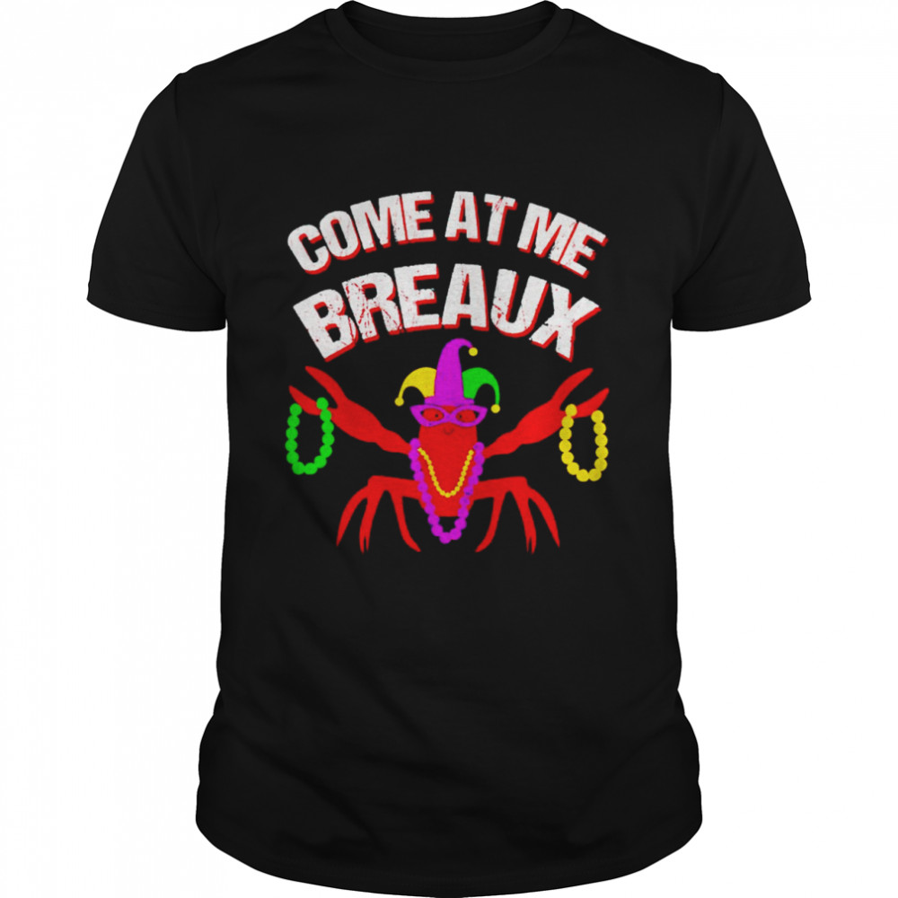 Crawfish come at me breaux shirt