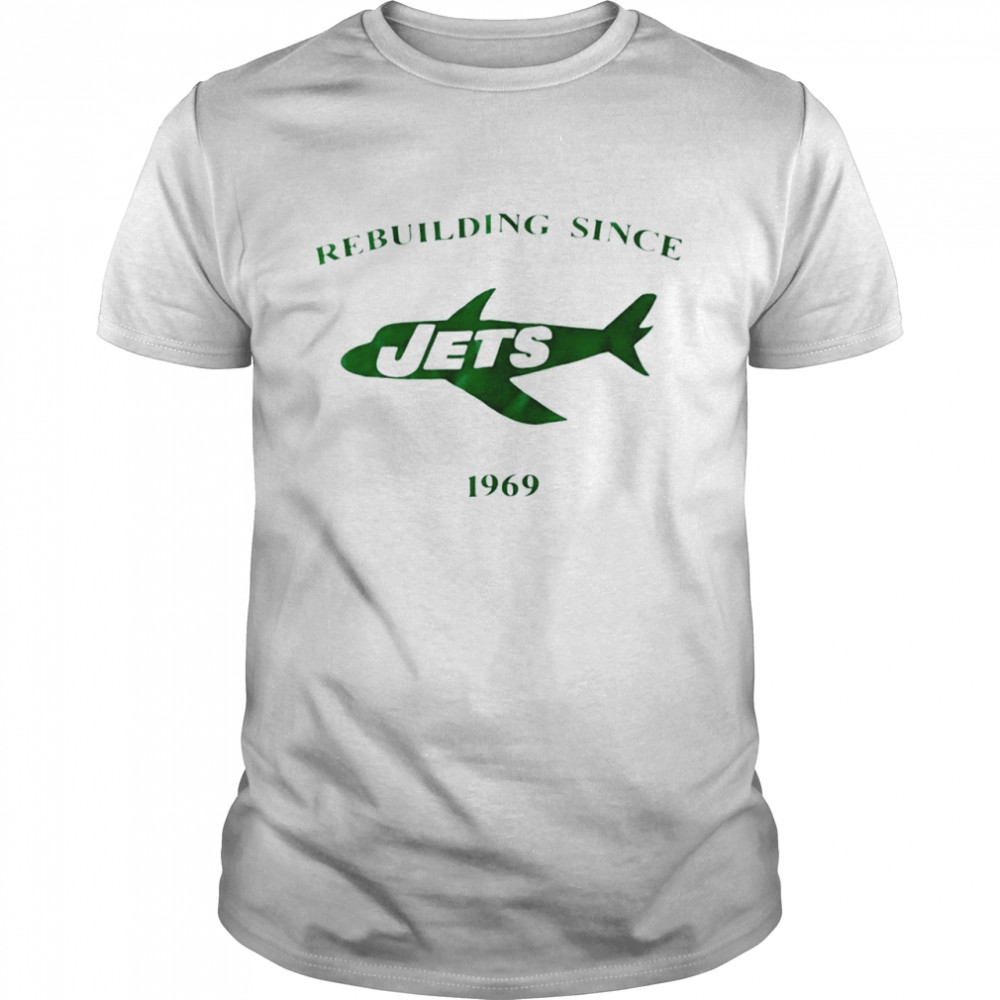 Rebuilding since New York Jets1969 shirt