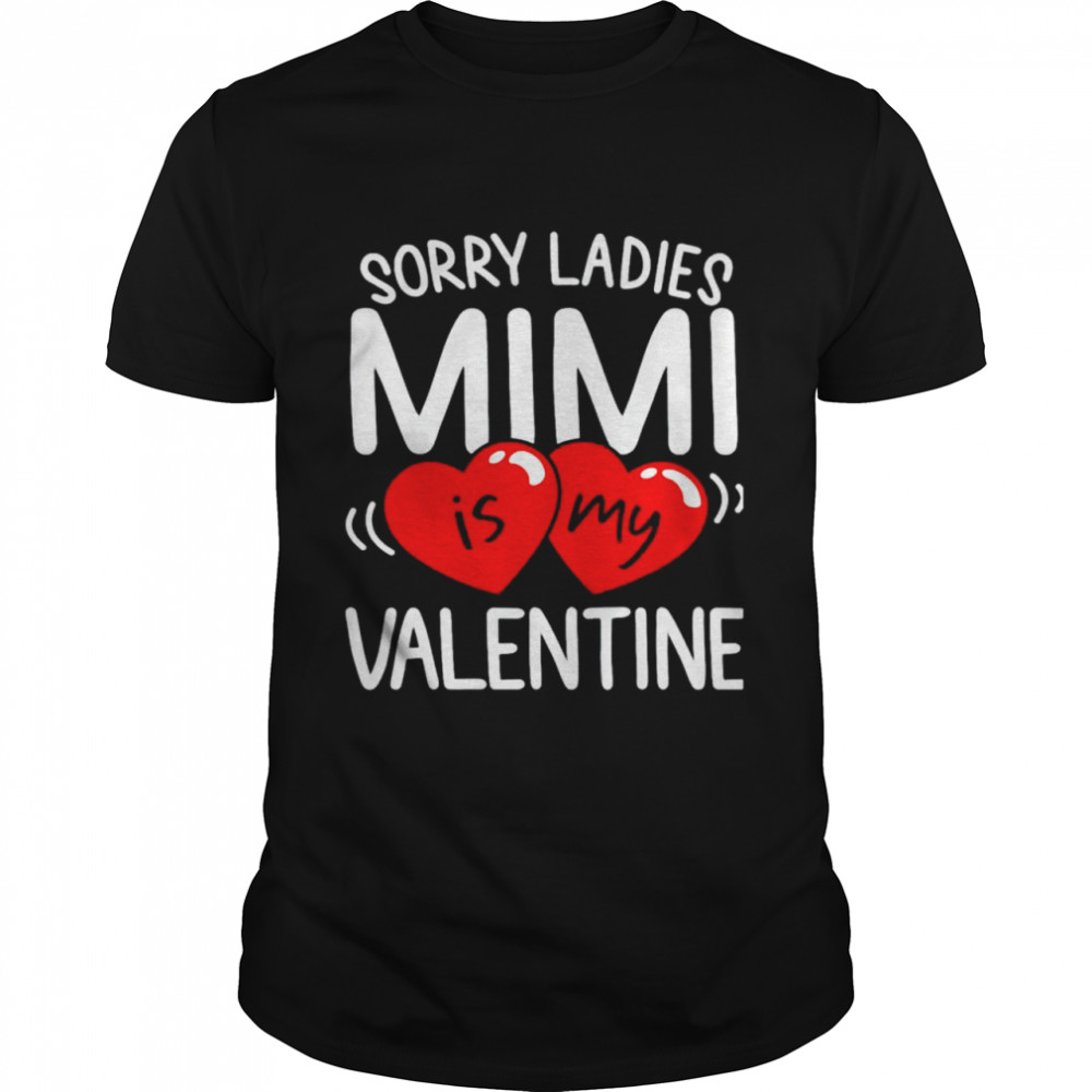 Sorry Ladies Mimi Is My Valentine shirt