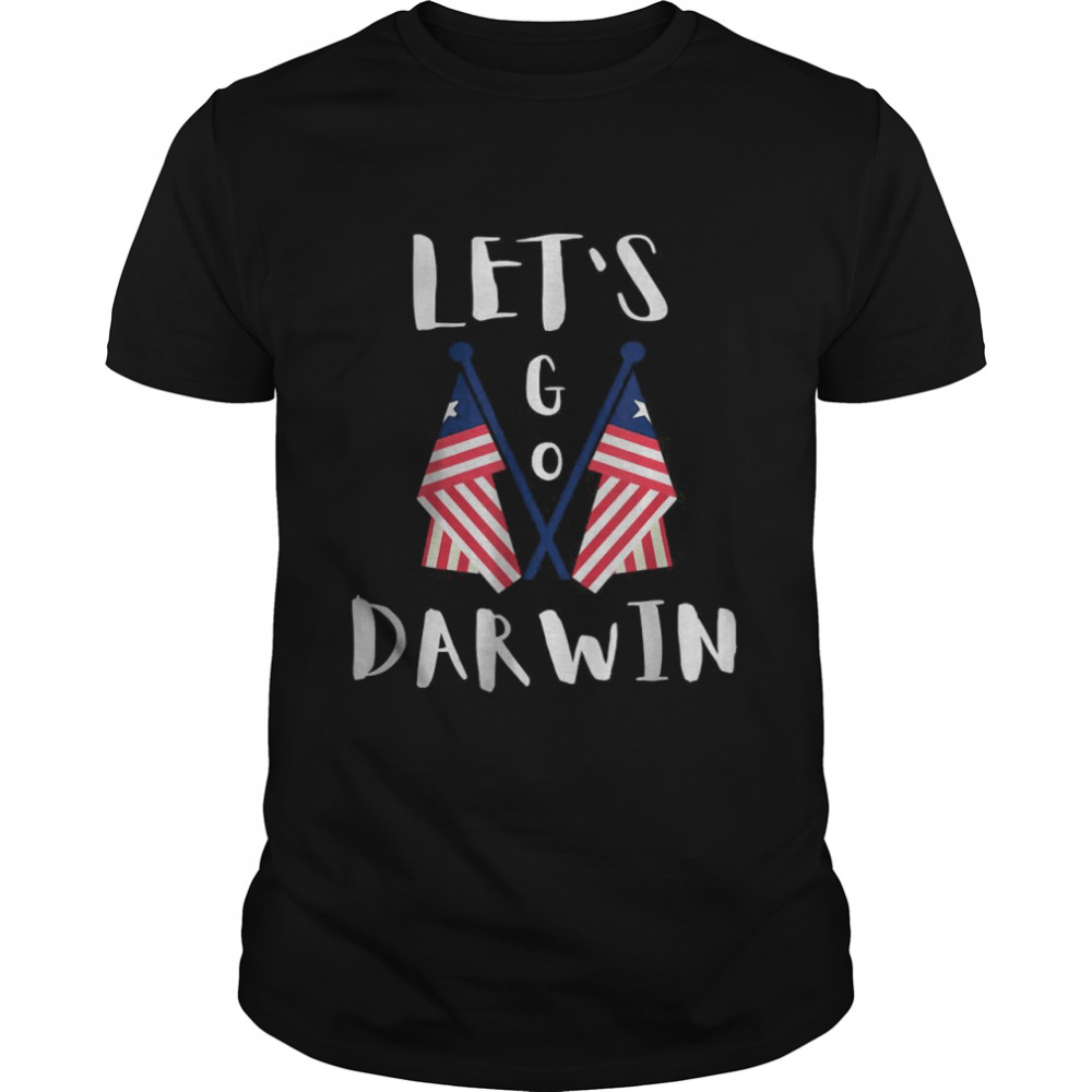 Let’s Go Darwin Sarcastic Saying USA Flag Lets Go Darwin T-Shirt