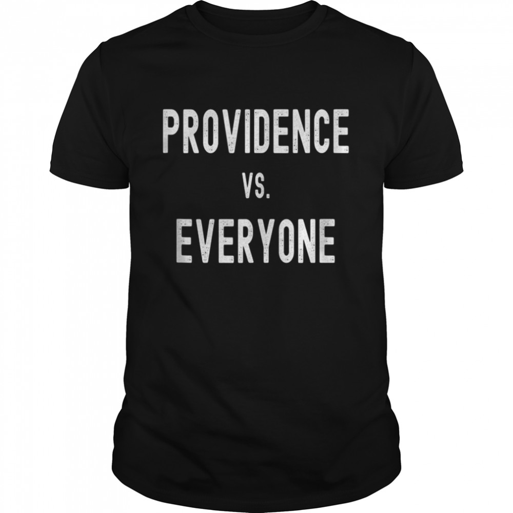 Providence vs Everyone Shirt