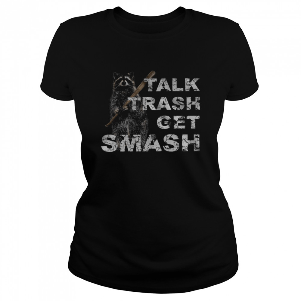 Talk Trash Get Smash  Classic Women's T-shirt
