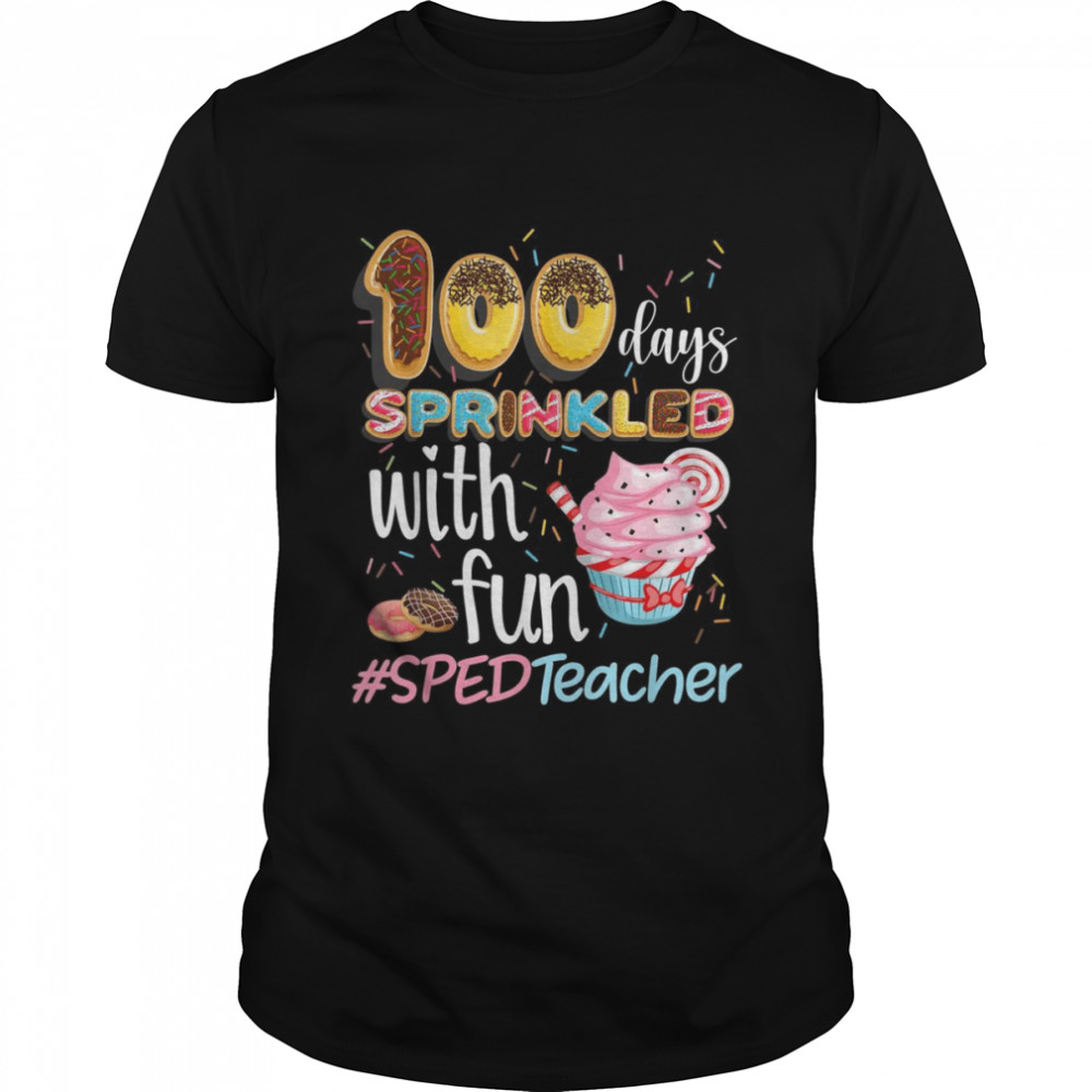 100th Day Sprinkled With Fun Cupcake SPED Teacher Smarter Shirt