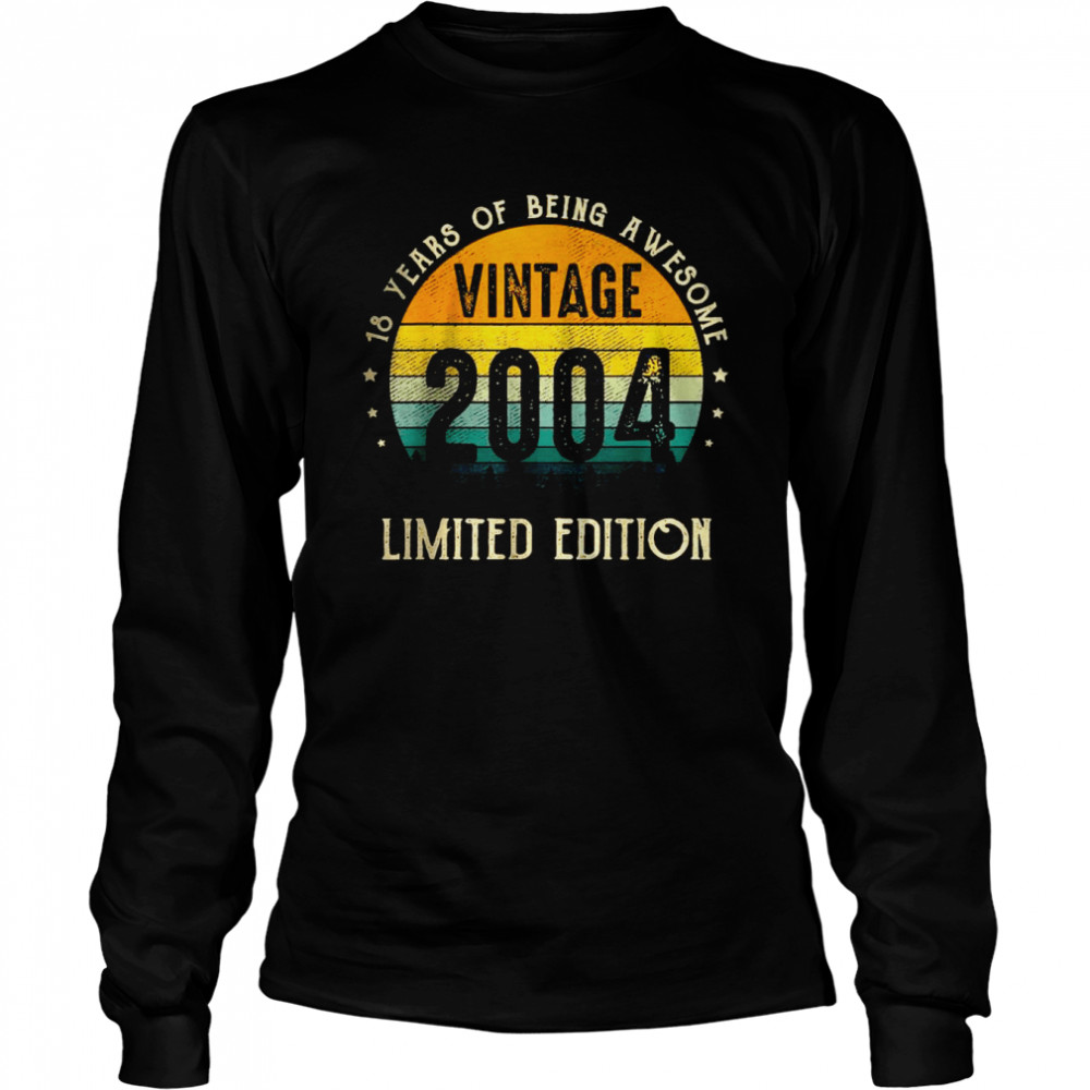 18 Year Old Gifts Vintage 2004 Limited Edition 18th Birthday T- Long Sleeved T-shirt