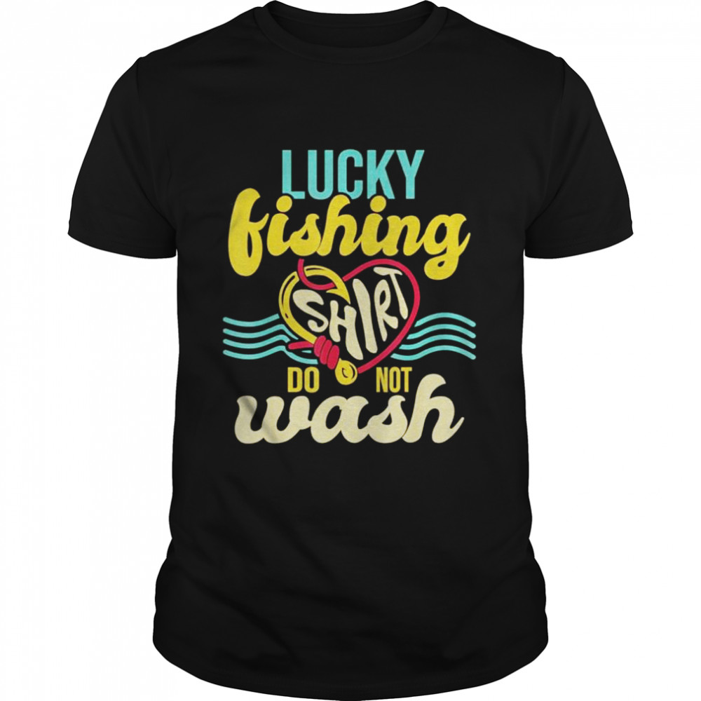 Lucky Fishing Shirt Do Not Wash Fisher Fisherman Angler shirt