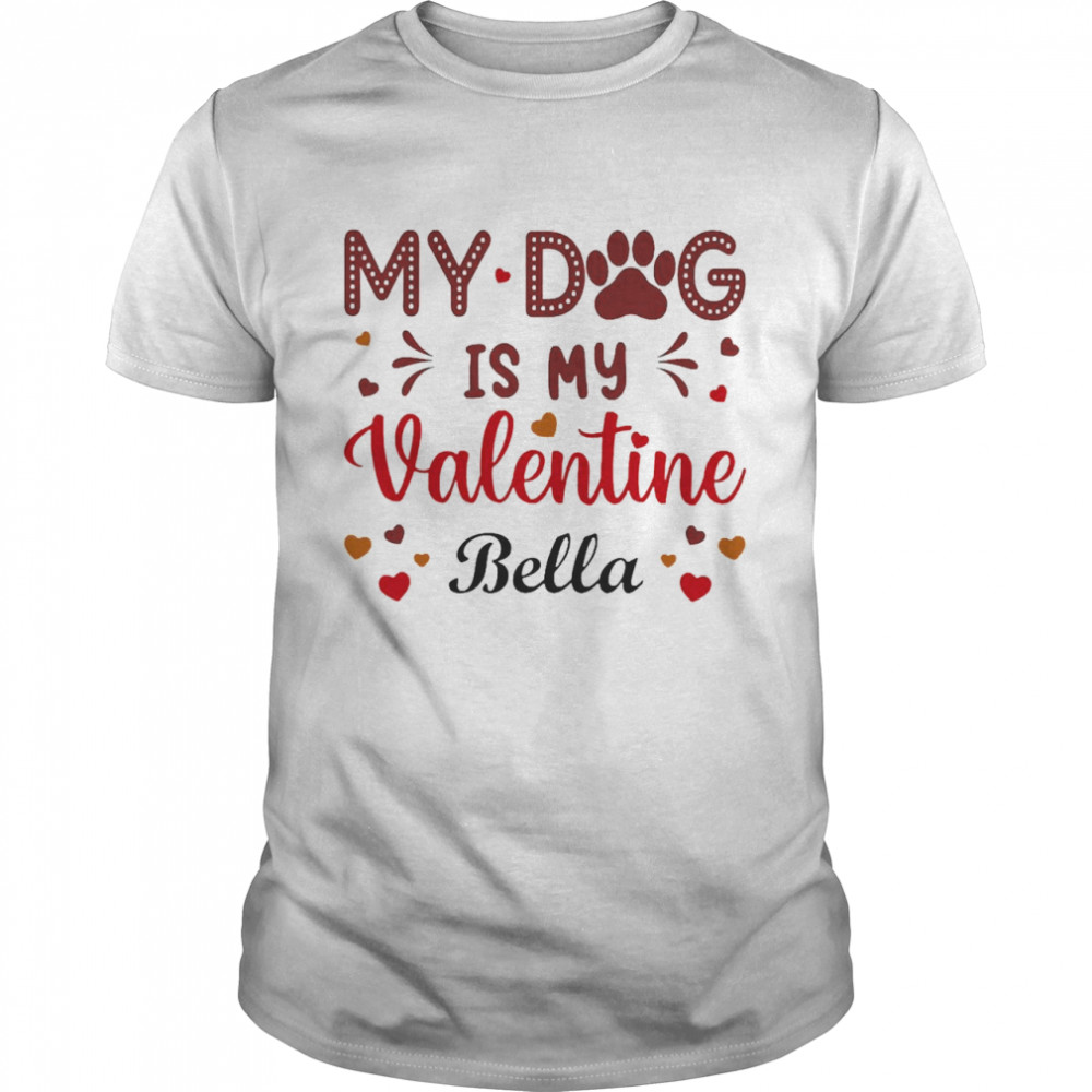 My Dogs Is My Valentine Bella Shirt