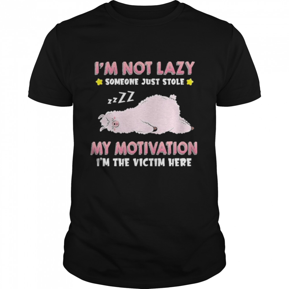 Llama i’m not lazy someone just stole my motivation i’m the victim here shirt