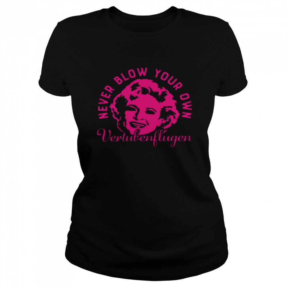 Never Blow Your Own Vertuben Flugen  Classic Women's T-shirt