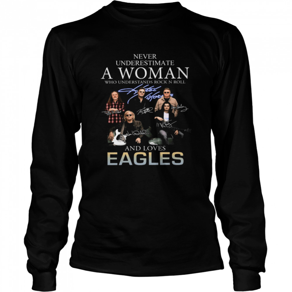 Never Underestimate A Woman Who Understands Rock N Roll And Loves Eagles  Long Sleeved T-shirt