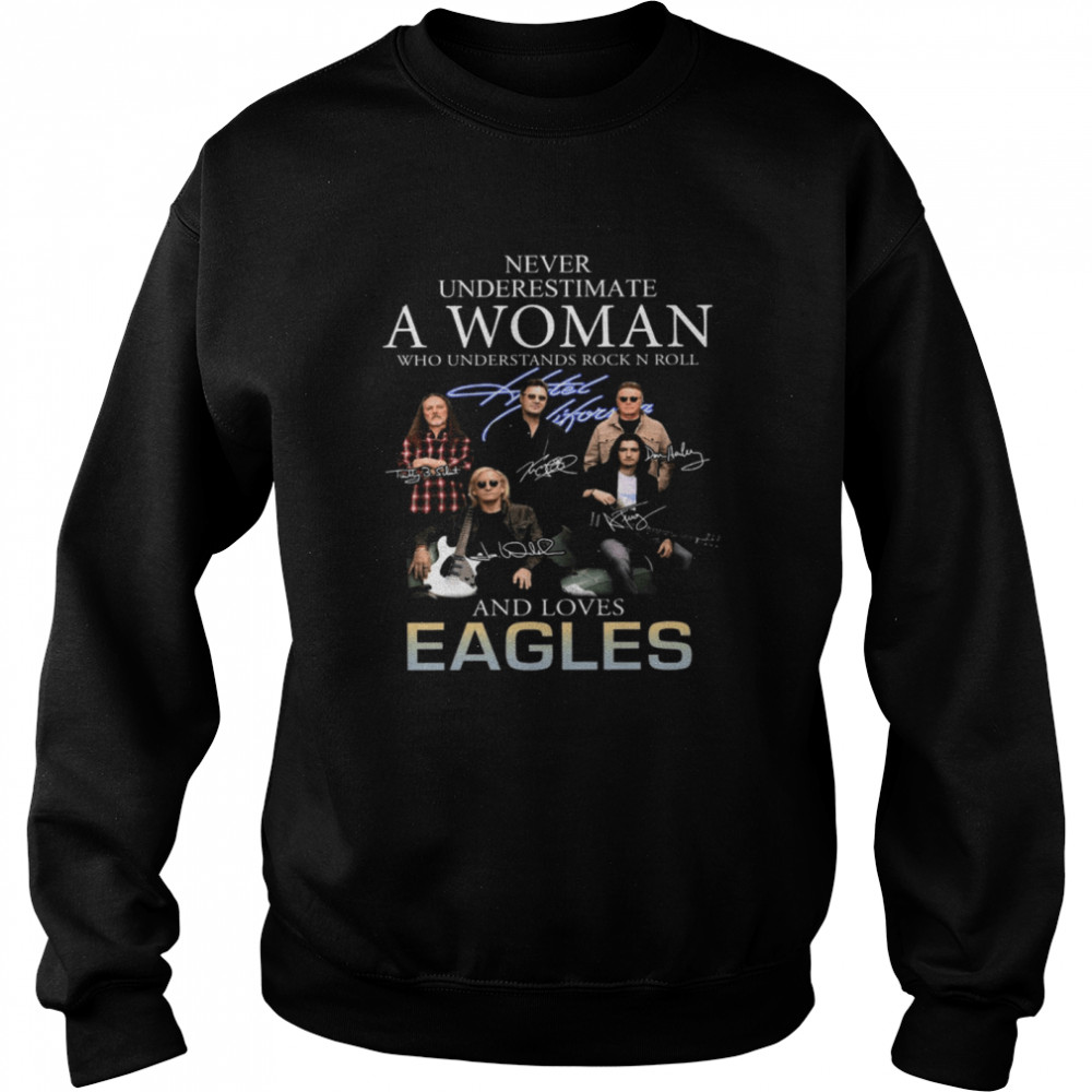 Never Underestimate A Woman Who Understands Rock N Roll And Loves Eagles  Unisex Sweatshirt