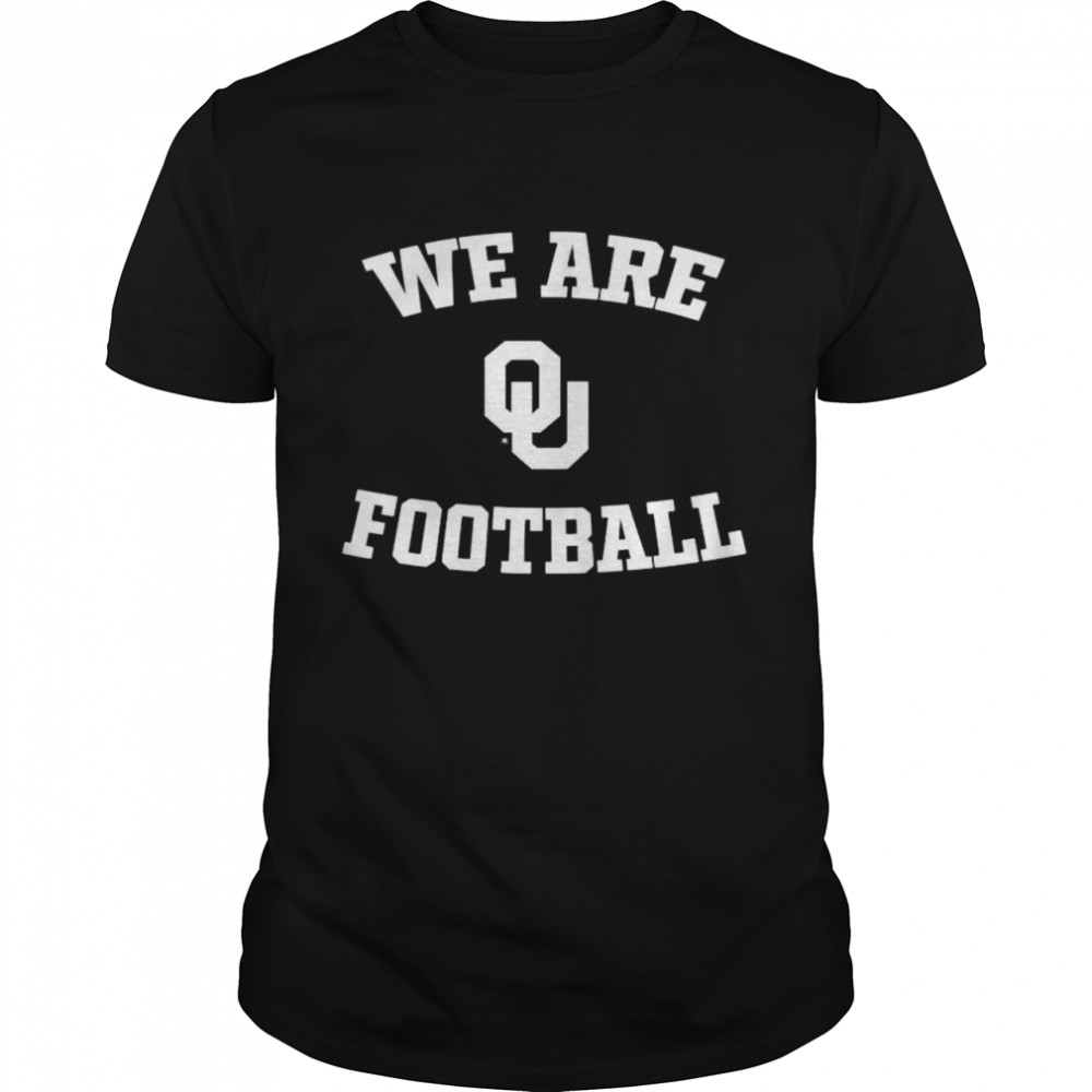 Oklahoma Sooners we are football shirt