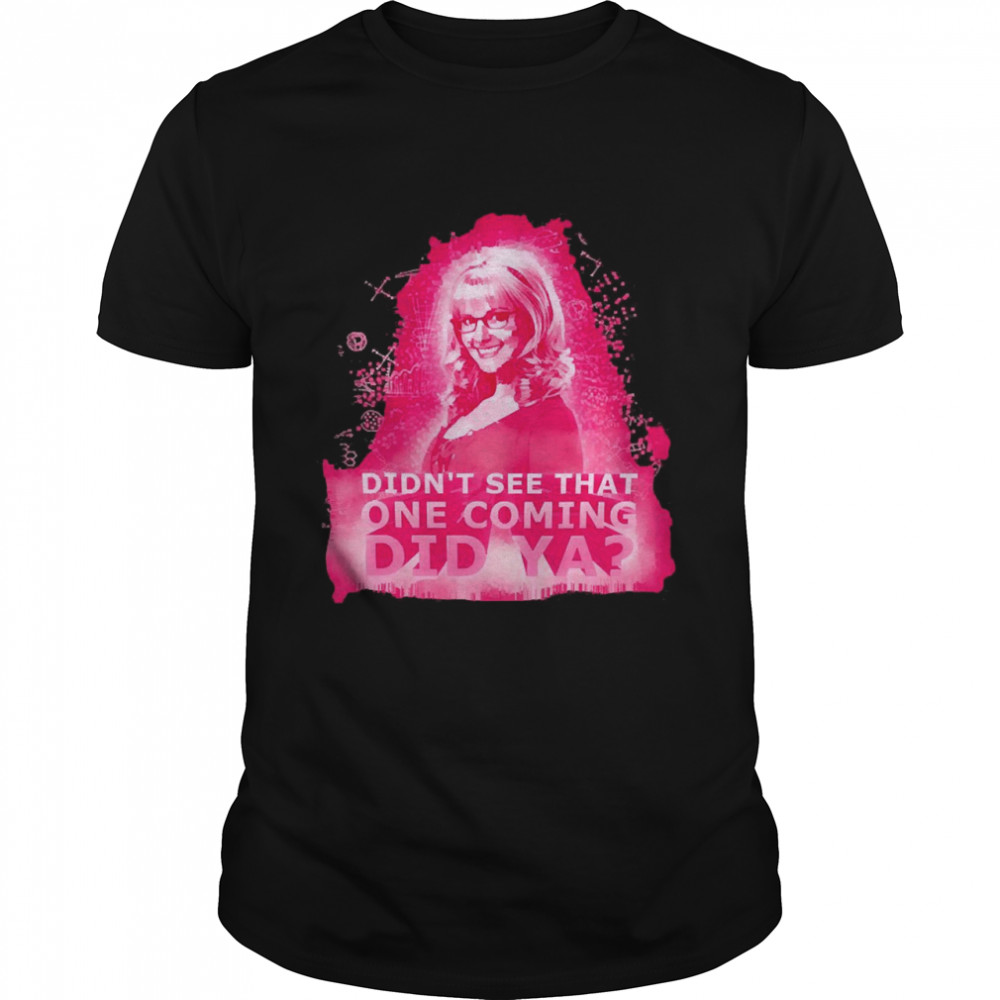 The Big Bang Theory Bernadette Didn’t See That One Coming Shirt
