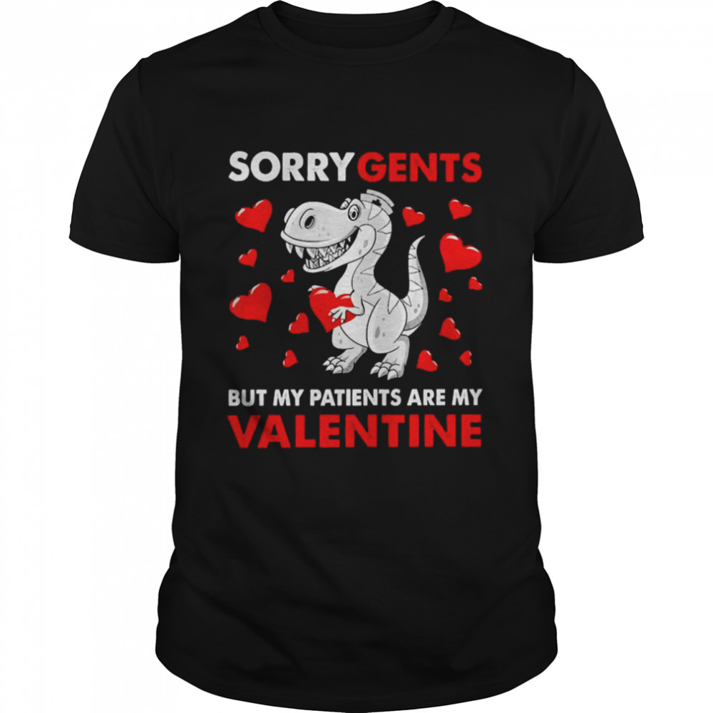 Dinosaur Sorry Gents But My Patients Are My Valentine Shirt