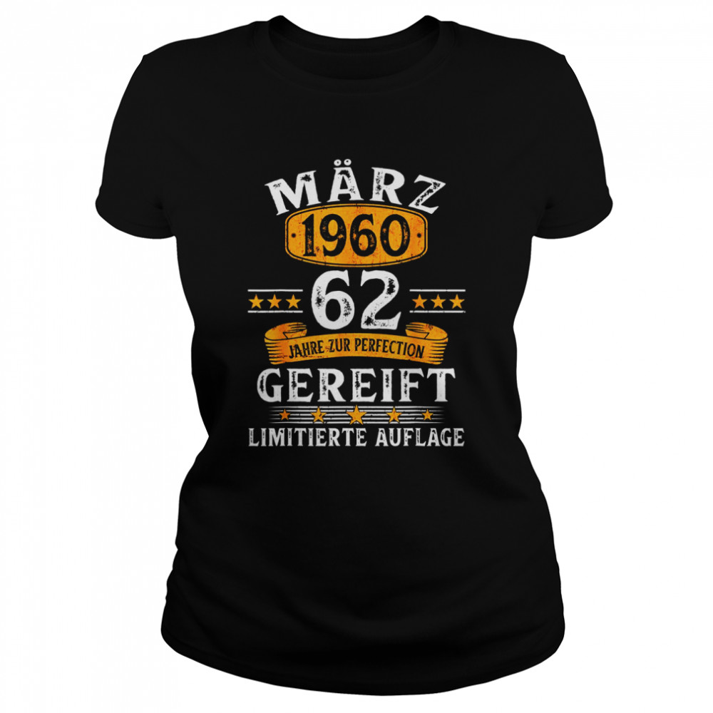März 1960 Lustige Geschenke 62 Geburtstag Männer Frauen  Classic Women's T-shirt