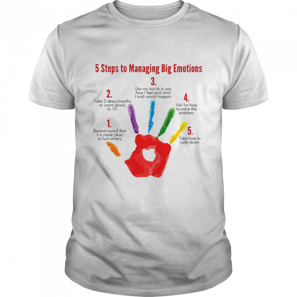 5 steps to managing big emotions take 3 deep breaths or count slowly shirt